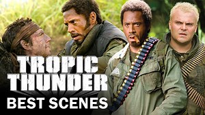Tropic Thunder: Tropic Thunder: Tropic Thunder's Best Scenes