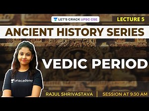 L5: Vedic Period | Ancient History for UPSC CSE/IAS | Rajul Shrivastava