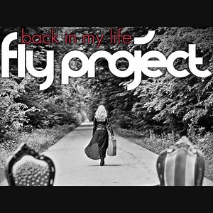 Back In My Life (Radio Edit) - Fly Project: Song Lyrics, Music Videos & Concerts