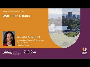 Treatment of Overactive Bladder (OAB) Series: Tier 3 - Botox with O. Lenaine Westney, MD