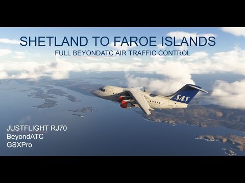 MSFS 2024 | Shetland to Faroe Islands | JustFlight RJ70 | BeyondATC & GSX Pro