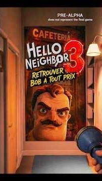 HELLO NEIGHBOR 3, AVANT PREMIÈRE !