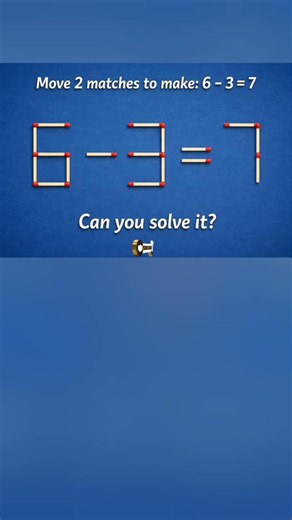 How do you move 2 matchsticks to get the equation 6 - 3 = 7? #testiq #test #gaming