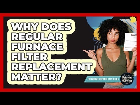 Why Does Regular Furnace Filter Replacement Matter?