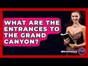 What Are The Entrances To The Grand Canyon? - United States Revealed