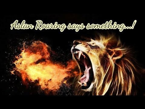 The Aslan Roaring - The ever best scene!!!