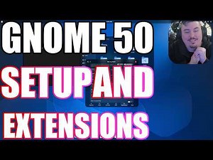 New Gnome Extensions and Gnome 50 Setup