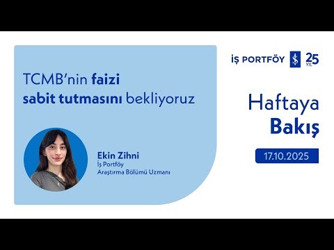 TCMB’nin faizi sabit tutmasını bekliyoruz - #HaftayaBakış - 17.10.2025