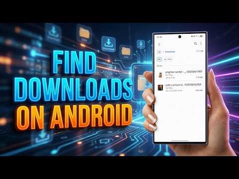 How to Find Downloads on Android | Step-by-Step Guide (2026)