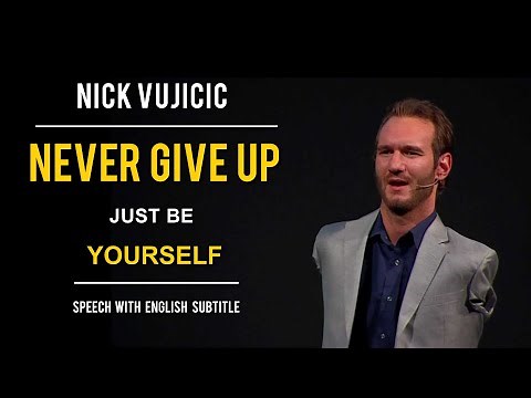 NICK VUJICIC SPEECH | Never Give Up, Just be Yourself (Speech with English Subtitles)