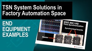 TSN System Solutions in Factory Automation Space: End Equipment Examples | Video | TI.com