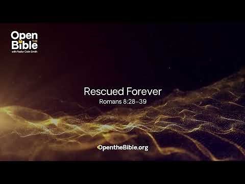 Rescued Forever | Sermon on Romans 8:28–39 by Pastor Colin Smith