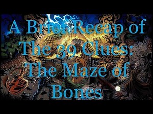 A Brief Recap of The 39 Clues: The Maze of Bones