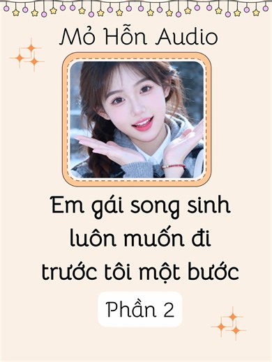 Truyện Audio: Em Gái Song Sinh Luôn Muốn Đi Trước Tôi