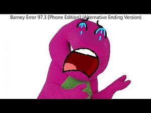 Barney Error 97.3 (Phone Edition) {Alternative Ending Version}