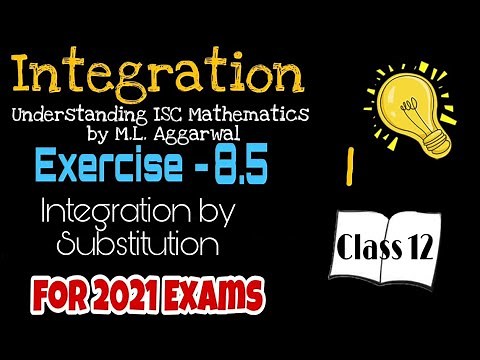 Exercise 8.5 | Integration (Substitution method) | Understanding ISC Mathematics | Class 12 | Part 1