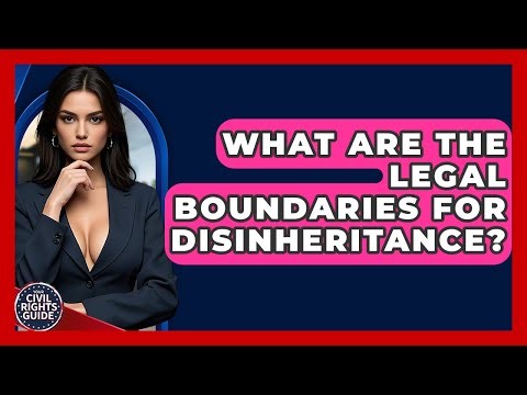 What Are The Legal Boundaries For Disinheritance? - Your Civil Rights Guide