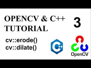 OPENCV & C++ TUTORIAL - 3 | EROSION AND DILATION IN IMAGE PROCESSING