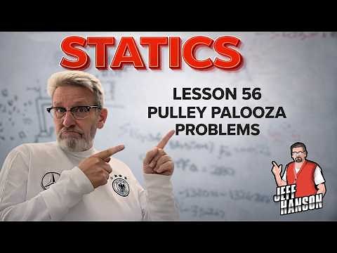 Statics: Lesson 56 - Pulley Palooza Problems