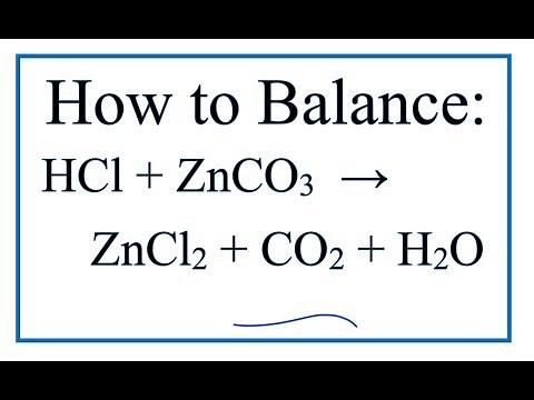 How to Balance HCl + ZnCO3 = ZnCl2 + CO2 + H2O ( Hydrochloric acid + Zinc Carbonate)