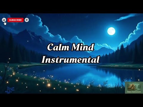 Calm Mind Instrumental - Musik Tenang untuk Meditasi & Relaksasi