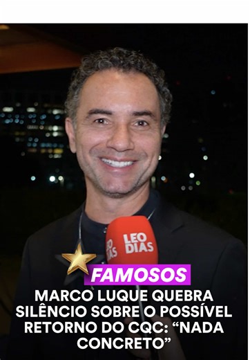 Marco Luque fala sobre possível retorno do CQC