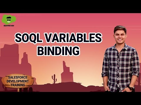 SOQL Variables Binding | Salesforce Development Course