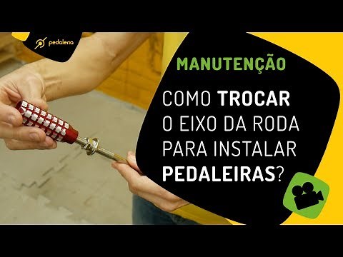 Como trocar o eixo da roda para instalar pedaleiras? Pedaleria