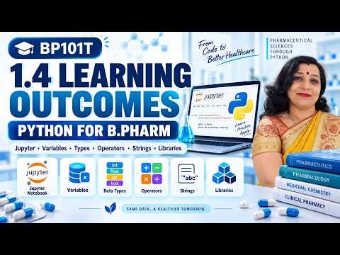 1.4 Python Learning Outcomes for B.Pharm | BP101T | Jupyter, Variables, Operators & Strings