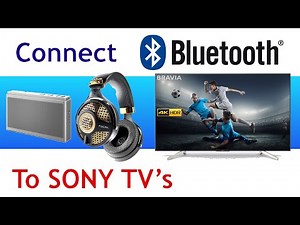 How to connect Bluetooth speakers and headphones to 2018 Sony TV's