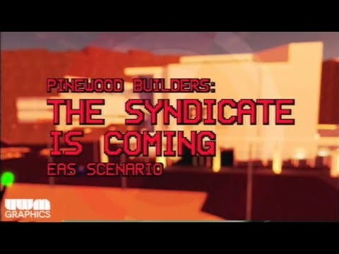 [EAS SCENARIO] Pinewood Builders: THE SYNDICATE IS COMING