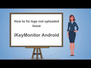 How to fix logs not uploaded issue for iKeyMonitor Android spy app?