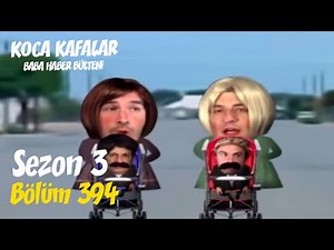 Koca Kafalar ile Baba Haber Bülteni (Bölüm 394)