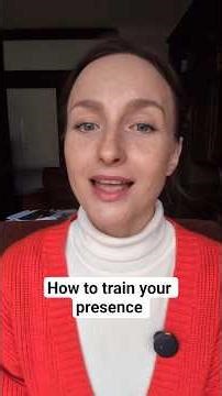 How to train your presence & how to be fully in the moment when communicate