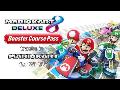 Booster Course Pass tracks for the Wii U?