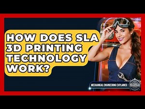 How Does SLA 3D Printing Technology Work? - Mechanical Engineering Explained