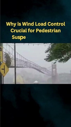 Why is Wind Load Control Crucial for Pedestrian Suspension Bridges?
