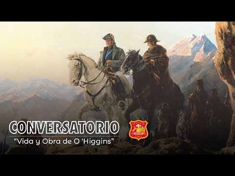 Conversatorio: vida y obra de Bernardo O'Higgins