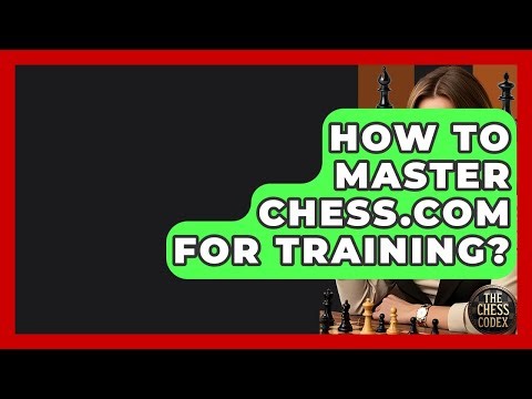 How To Master Chess.com For Training? - The Chess Codex