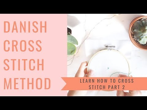 Learn How to Cross Stitch: Part 2 - Danish Cross Stitch Method