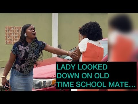 Lady Look Down On Old Classmate, Little Did She Know…