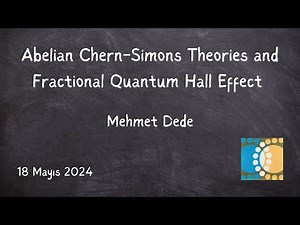 Mehmet Dede | Abelian Chern-Simons Theories and Fractional Quantum Hall Effect