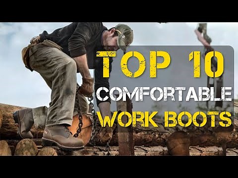 10 Most Comfortable Work Boots for Men