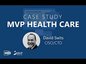 CASE STUDY: MVP Health Care with David Swits, CISO/CTO