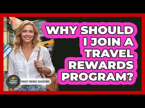 Why Should I Join A Travel Rewards Program?