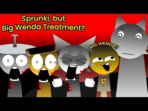 Sprunki, but Wenda Treatment FINAL UPDATE??