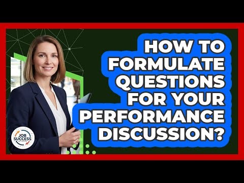 How To Formulate Questions For Your Performance Discussion?