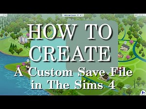 How to Make a CUSTOM SAVE FILE in The Sims 4 | The Sims 4 Tutorial