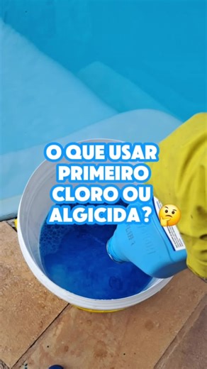 Qual a ordem correta de aplicação: Cloro ou Algicida primeiro?
