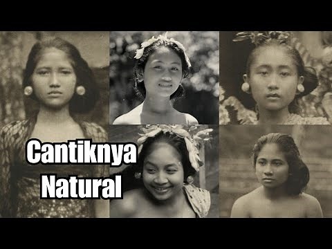 POTRET CANTIKNYA GADIS BALI TEMPO DULU | Fakta Pakaiannya Yang Terbuka